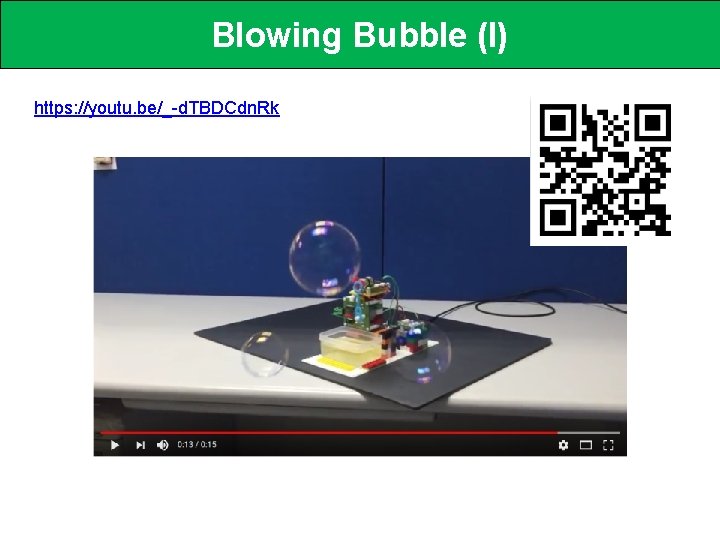 Blowing Bubble (I) https: //youtu. be/_-d. TBDCdn. Rk 