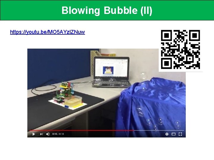 Blowing Bubble (II) https: //youtu. be/MO 5 AYzl. ZNuw 