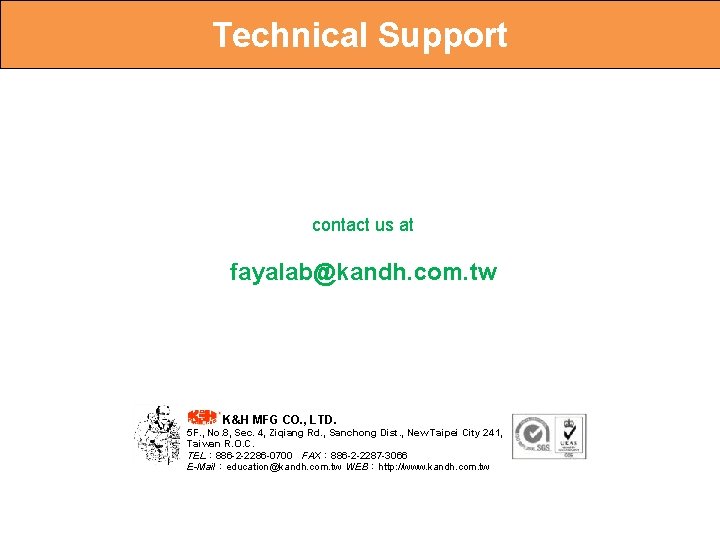 Technical Support contact us at fayalab@kandh. com. tw K&H MFG CO. , LTD. 5