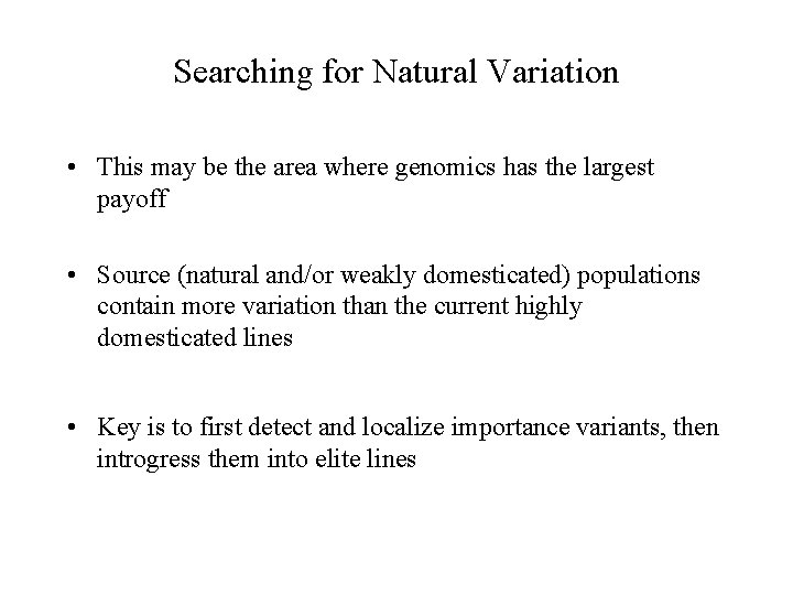 Searching for Natural Variation • This may be the area where genomics has the