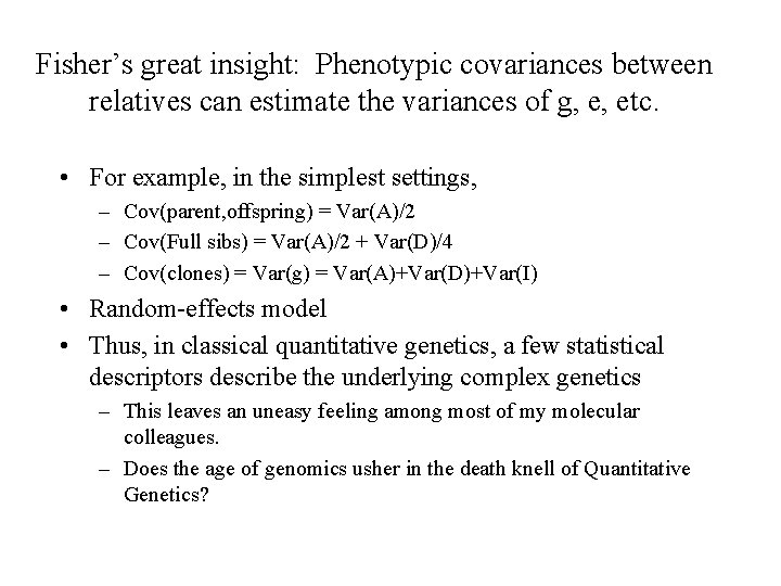 Fisher’s great insight: Phenotypic covariances between relatives can estimate the variances of g, e,