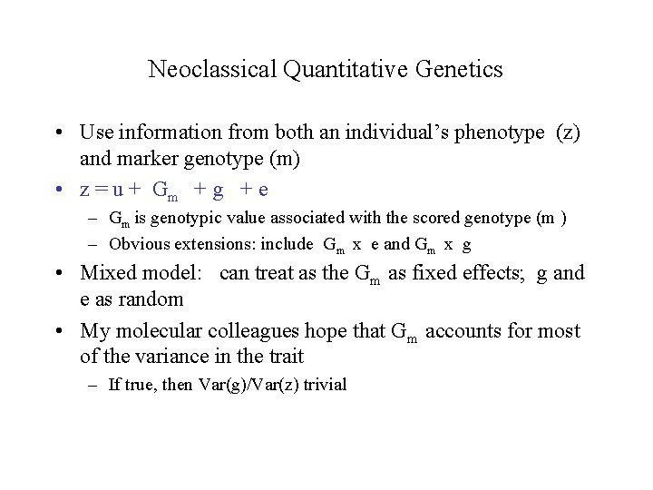 Neoclassical Quantitative Genetics • Use information from both an individual’s phenotype (z) and marker
