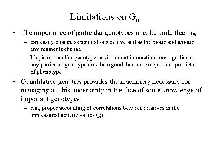 Limitations on Gm • The importance of particular genotypes may be quite fleeting –