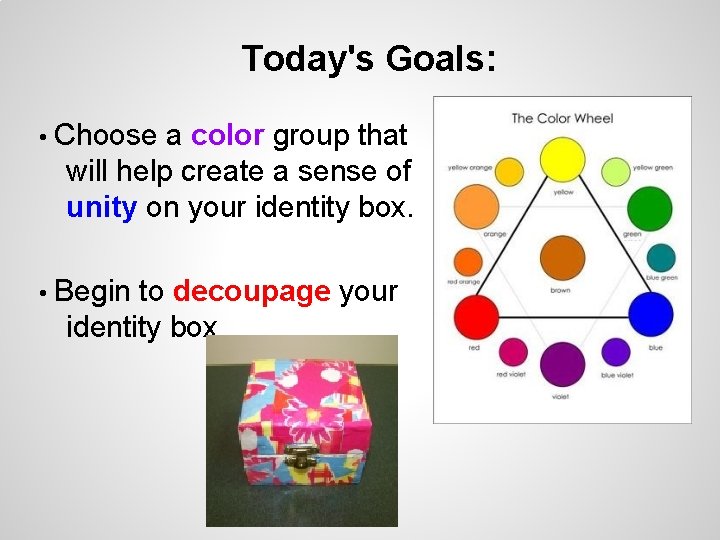Today's Goals: • Choose a color group that will help create a sense of