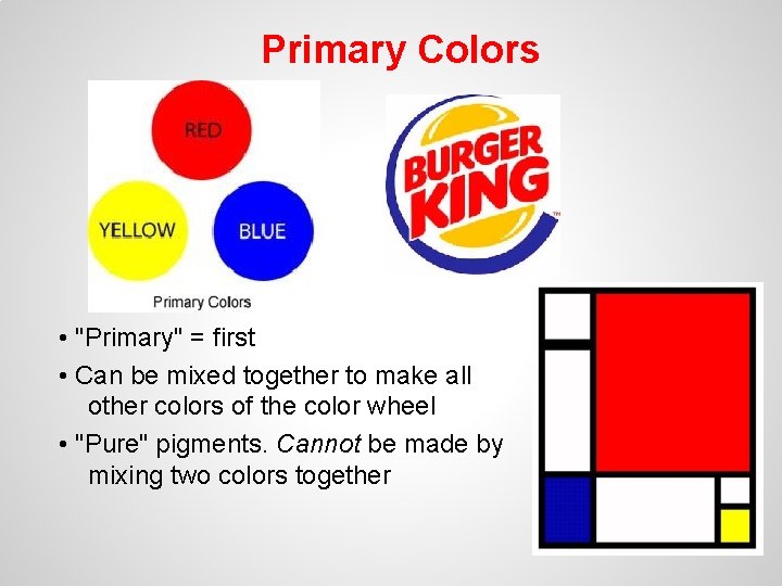 Primary Colors • "Primary" = first • Can be mixed together to make all
