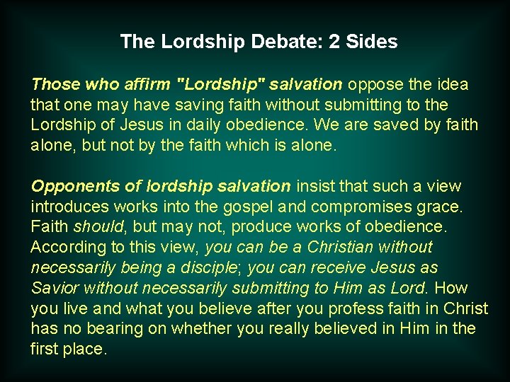 The Lordship Debate: 2 Sides Those who affirm "Lordship" salvation oppose the idea that