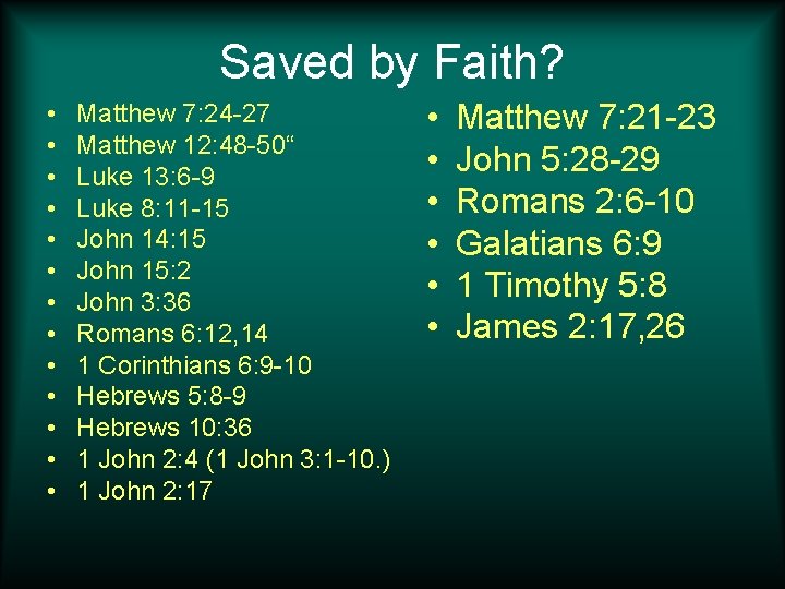 Saved by Faith? • • • • Matthew 7: 24 -27 Matthew 12: 48