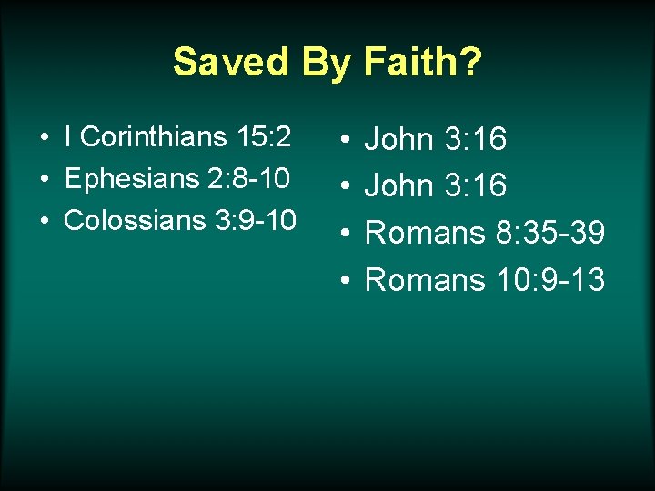 Saved By Faith? • I Corinthians 15: 2 • Ephesians 2: 8 -10 •