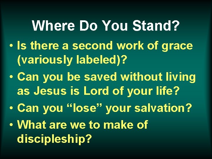 Where Do You Stand? • Is there a second work of grace (variously labeled)?