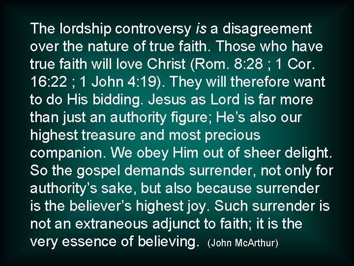 The lordship controversy is a disagreement over the nature of true faith. Those who