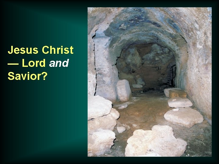 Jesus Christ — Lord and Savior? 
