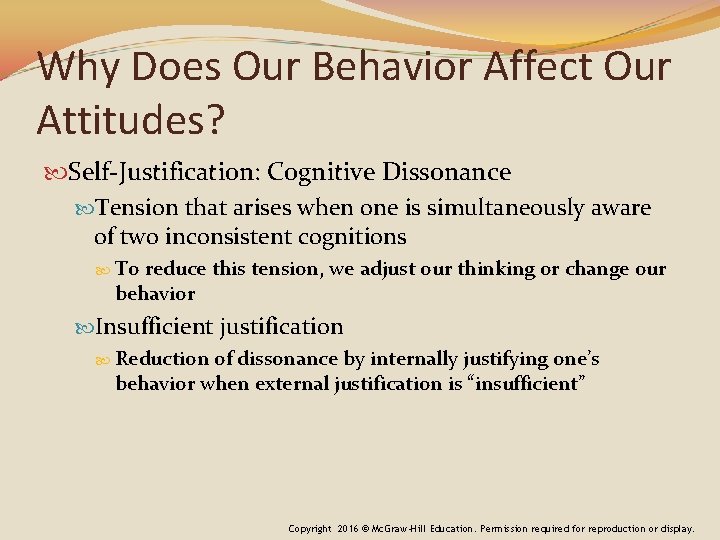 Why Does Our Behavior Affect Our Attitudes? Self-Justification: Cognitive Dissonance Tension that arises when