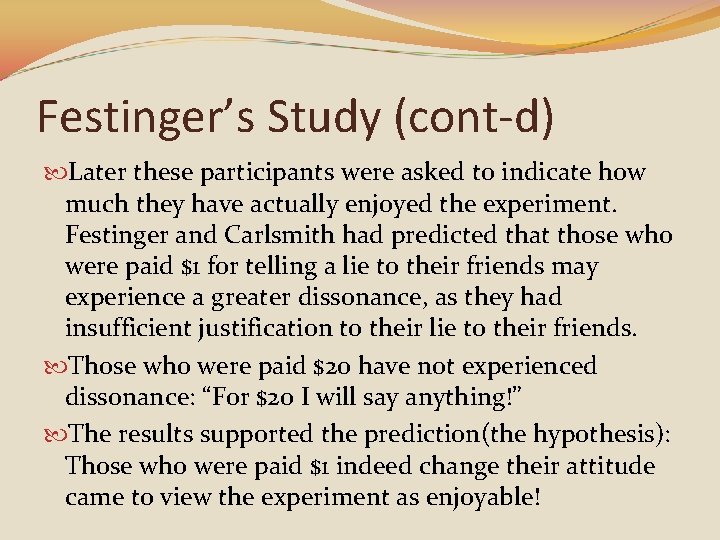 Festinger’s Study (cont-d) Later these participants were asked to indicate how much they have