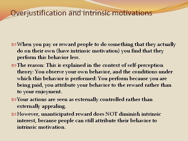 Overjustification and intrinsic motivations When you pay or reward people to do something that