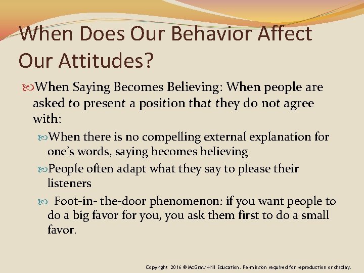 When Does Our Behavior Affect Our Attitudes? When Saying Becomes Believing: When people are