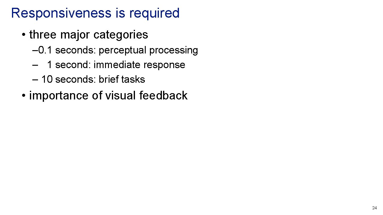 Responsiveness is required • three major categories – 0. 1 seconds: perceptual processing –