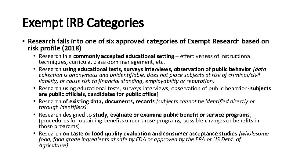 Exempt IRB Categories • Research falls into one of six approved categories of Exempt