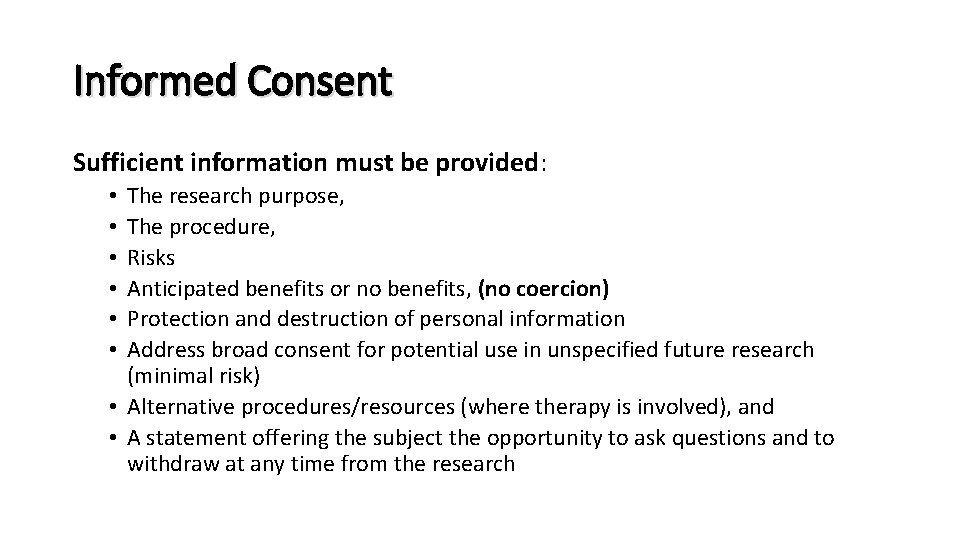 Informed Consent Sufficient information must be provided: The research purpose, The procedure, Risks Anticipated
