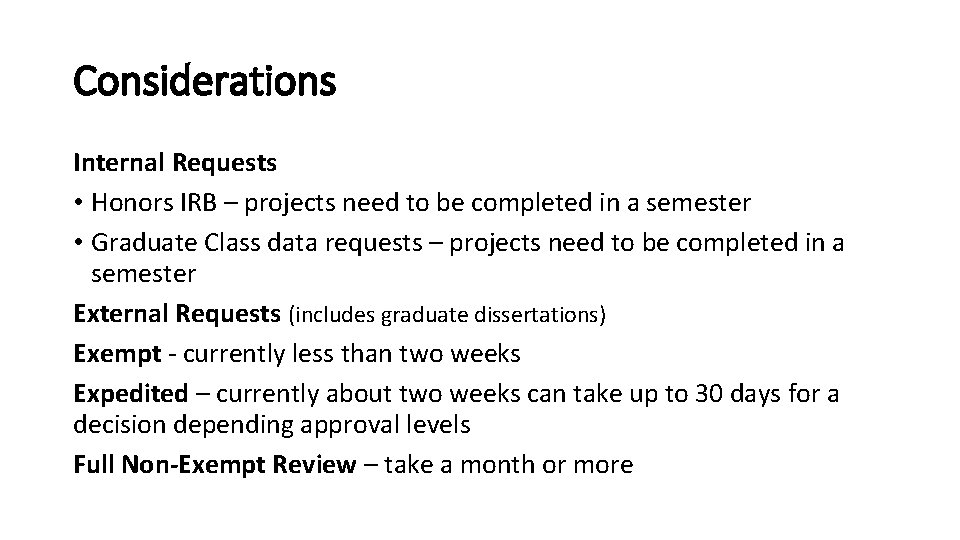 Considerations Internal Requests • Honors IRB – projects need to be completed in a