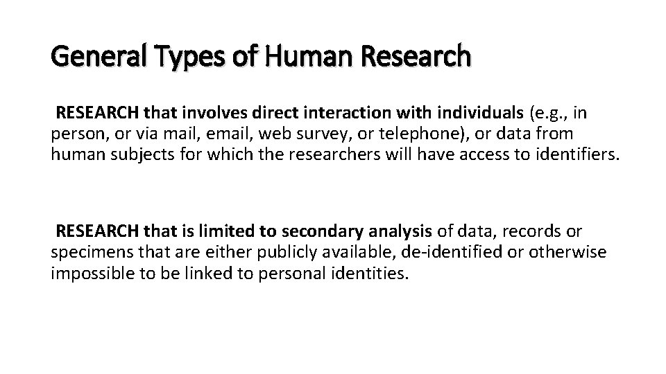 General Types of Human Research RESEARCH that involves direct interaction with individuals (e. g.