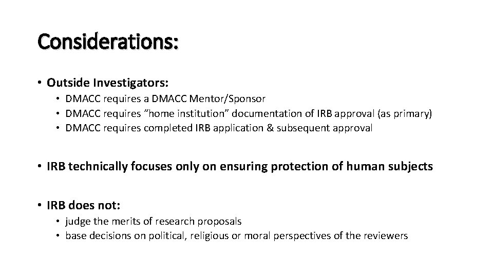 Considerations: • Outside Investigators: • DMACC requires a DMACC Mentor/Sponsor • DMACC requires “home