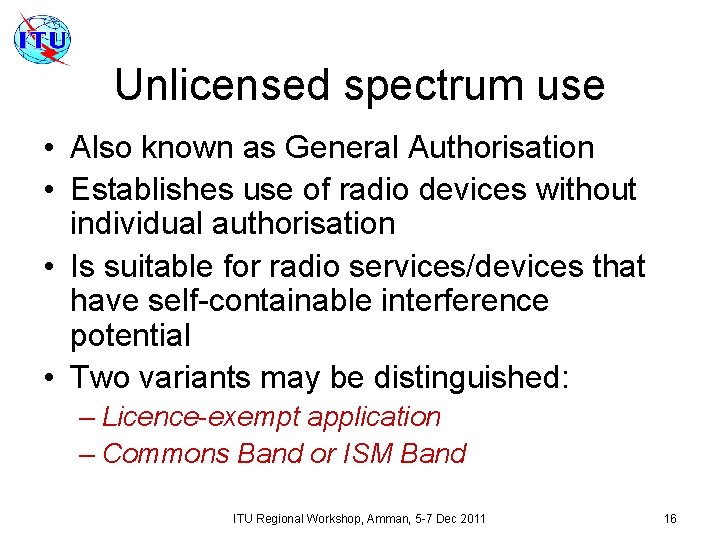 Unlicensed spectrum use • Also known as General Authorisation • Establishes use of radio