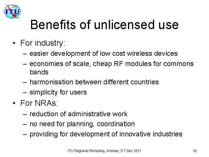 Benefits of unlicensed use • For industry: – easier development of low cost wireless
