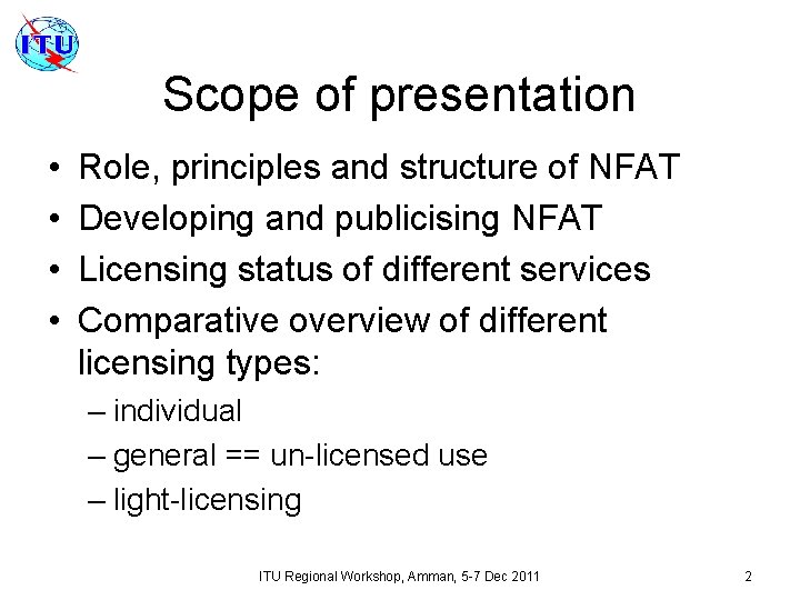 Scope of presentation • • Role, principles and structure of NFAT Developing and publicising