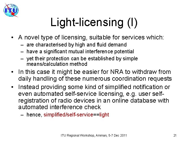 Light-licensing (I) • A novel type of licensing, suitable for services which: – are