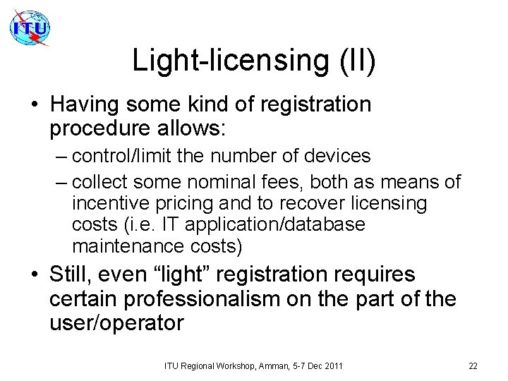 Light-licensing (II) • Having some kind of registration procedure allows: – control/limit the number