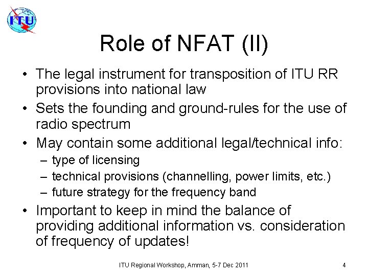 Role of NFAT (II) • The legal instrument for transposition of ITU RR provisions