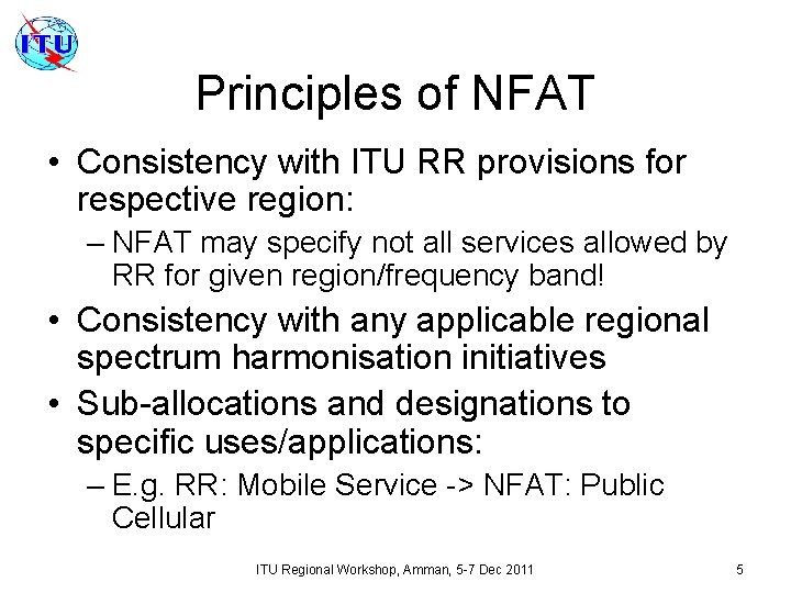 Principles of NFAT • Consistency with ITU RR provisions for respective region: – NFAT