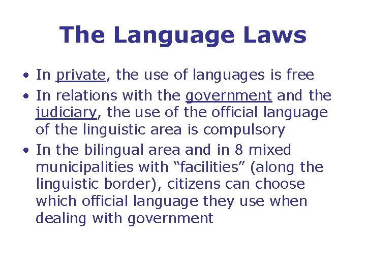 The Language Laws • In private, the use of languages is free • In