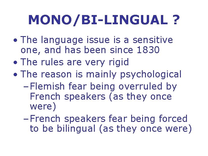 MONO/BI-LINGUAL ? • The language issue is a sensitive one, and has been since