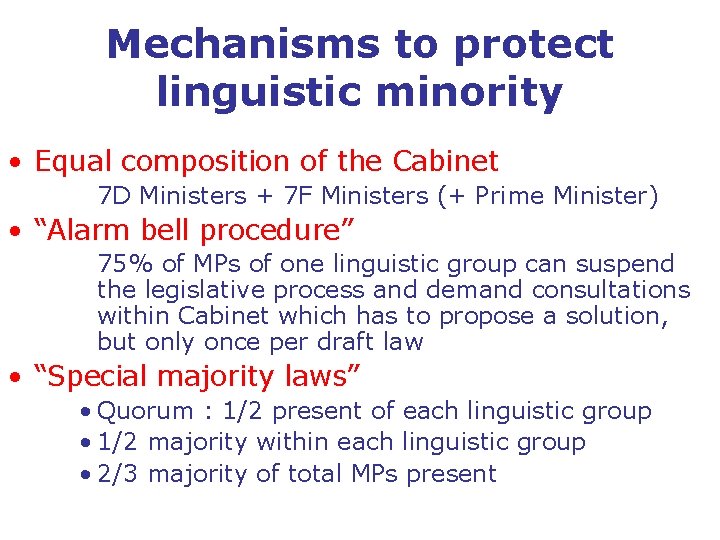 Mechanisms to protect linguistic minority • Equal composition of the Cabinet 7 D Ministers
