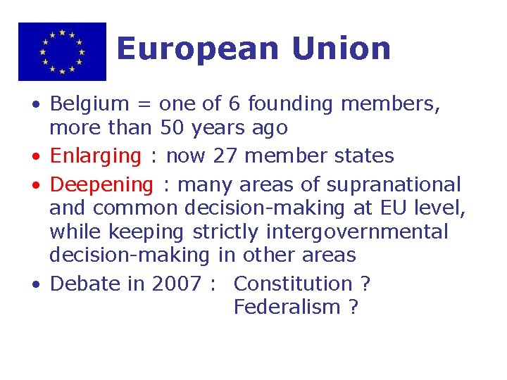 European Union • Belgium = one of 6 founding members, more than 50 years