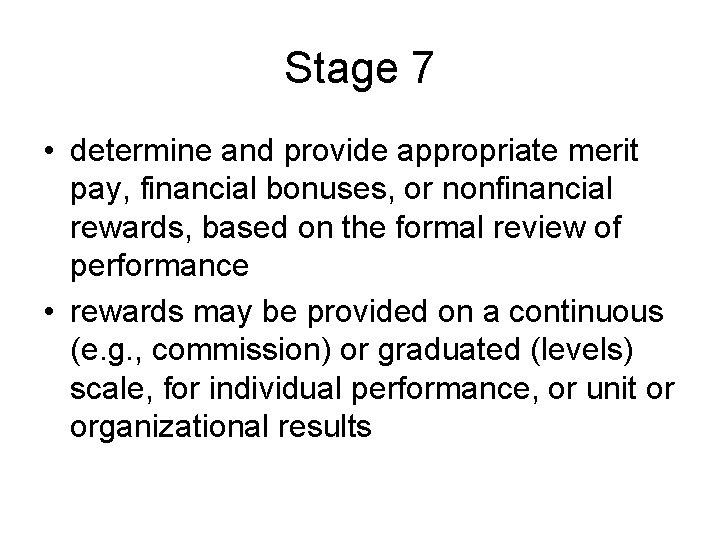 Stage 7 • determine and provide appropriate merit pay, financial bonuses, or nonfinancial rewards,