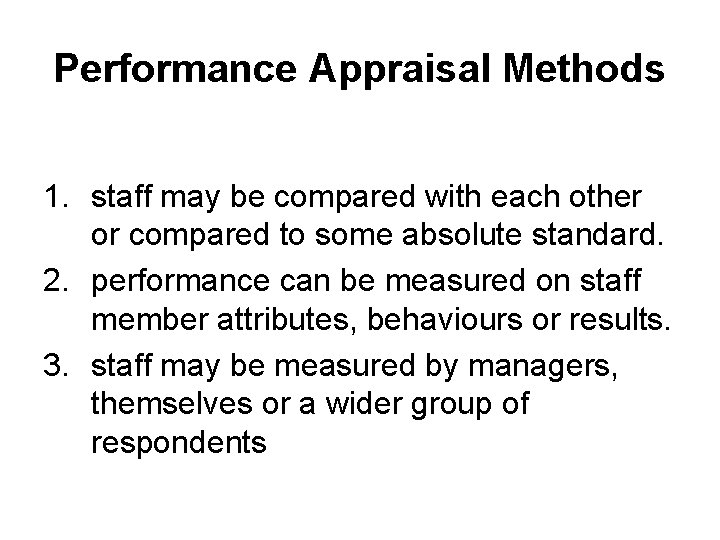 Performance Appraisal Methods 1. staff may be compared with each other or compared to