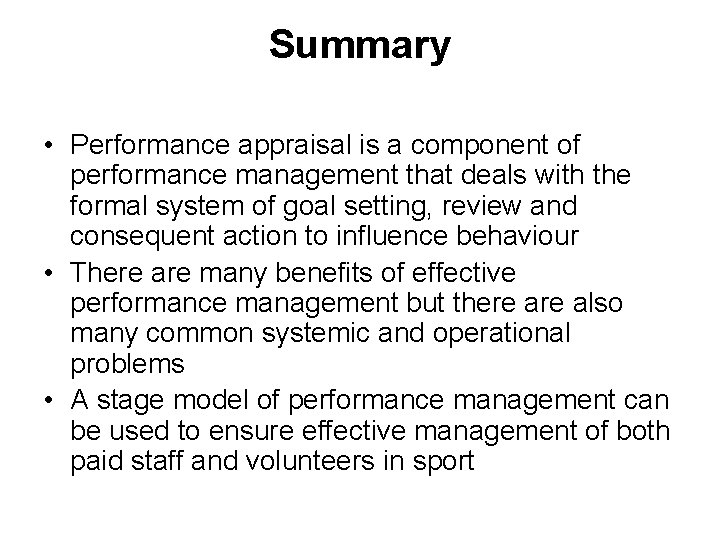 Summary • Performance appraisal is a component of performance management that deals with the