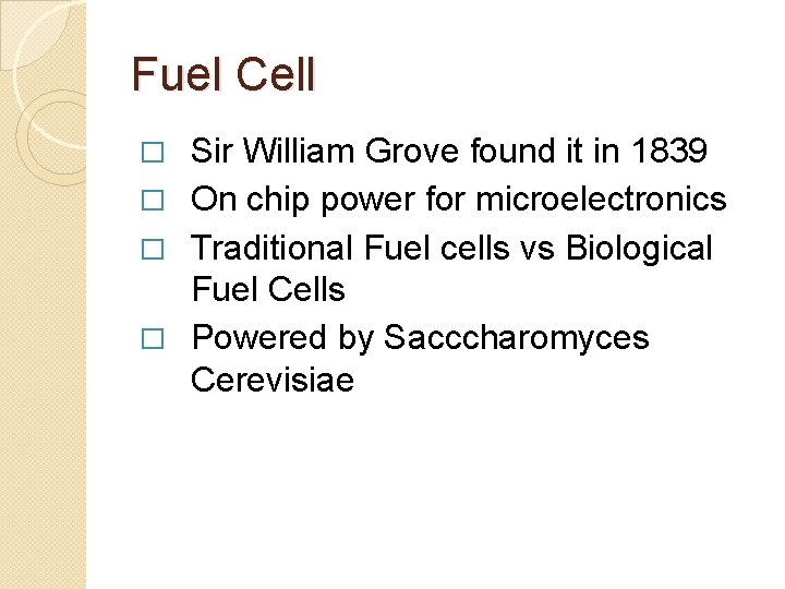 Fuel Cell Sir William Grove found it in 1839 � On chip power for