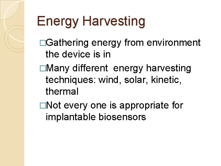 Energy Harvesting �Gathering energy from environment the device is in �Many different energy harvesting