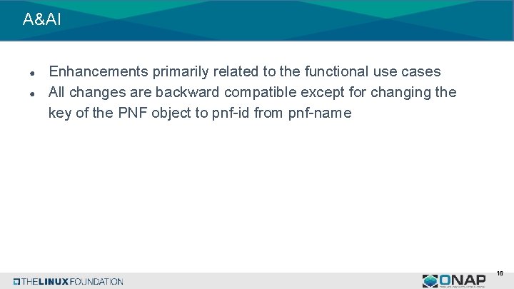 A&AI ● ● Enhancements primarily related to the functional use cases All changes are