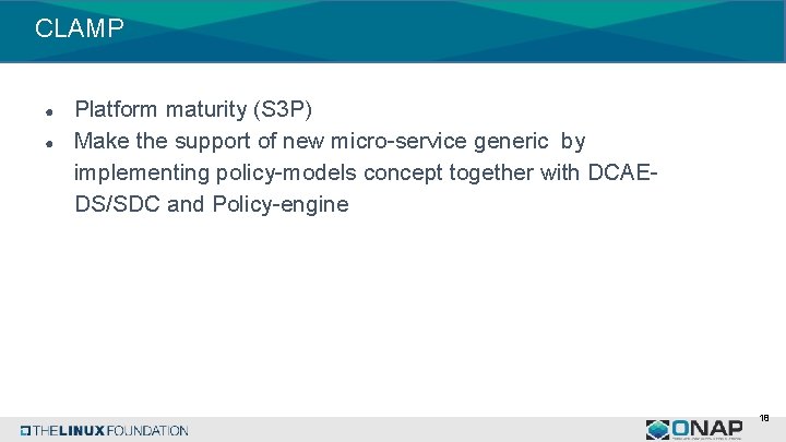 CLAMP ● ● Platform maturity (S 3 P) Make the support of new micro-service