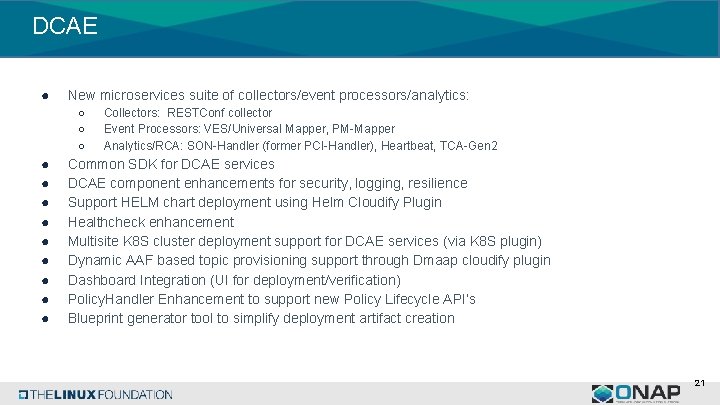 DCAE ● New microservices suite of collectors/event processors/analytics: ○ ○ ○ ● ● ●