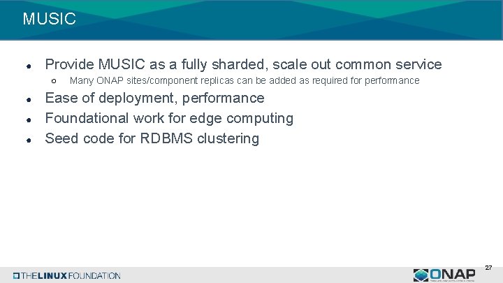 MUSIC ● Provide MUSIC as a fully sharded, scale out common service ○ ●