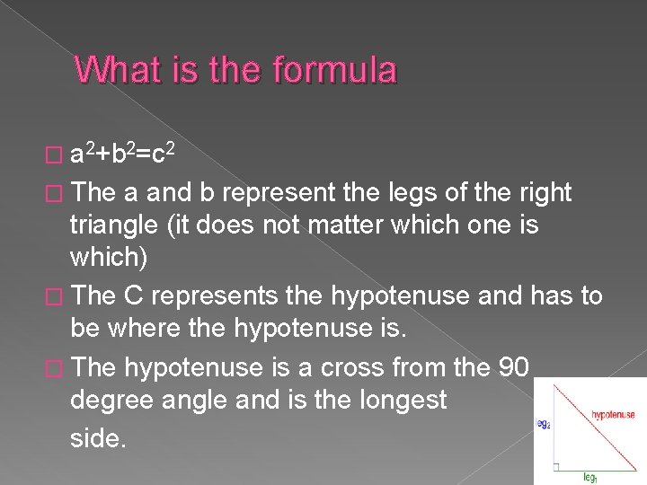 What is the formula � a 2+b 2=c 2 � The a and b