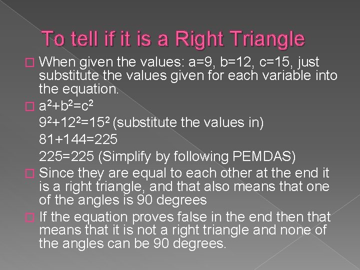 To tell if it is a Right Triangle When given the values: a=9, b=12,