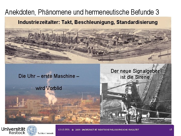 Anekdoten, Phänomene und hermeneutische Befunde 3 Industriezeitalter: Takt, Beschleunigung, Standardisierung Die Uhr – erste