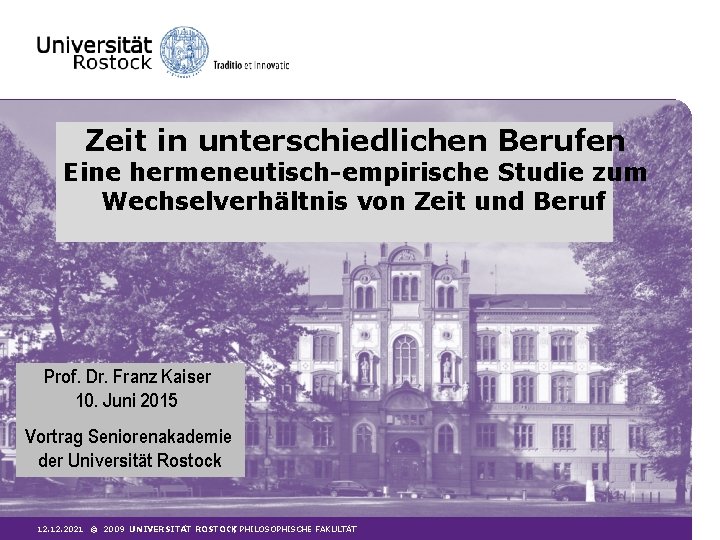 Zeit in unterschiedlichen Berufen Eine hermeneutisch-empirische Studie zum Wechselverhältnis von Zeit und Beruf Prof.