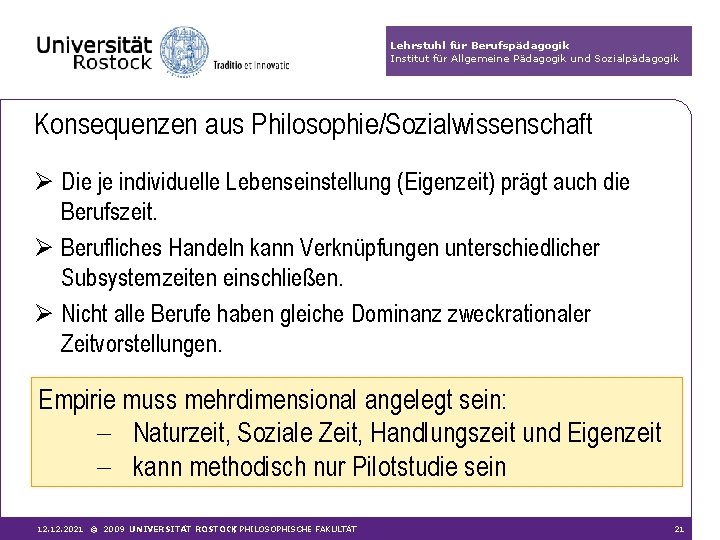 Lehrstuhl für Berufspädagogik Institut für Allgemeine Pädagogik und Sozialpädagogik Konsequenzen aus Philosophie/Sozialwissenschaft Ø Die